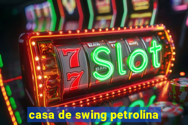 casa de swing petrolina